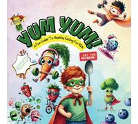 Yum Yum!: A Fun Guide to Healthy Eating for Kids