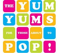 Yum Yums - For Those About To Pop!