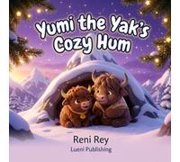 Yumi the Yak's Cozy Hum: A Bedtime Book for Quiet Dreamers (Soothe-to-Sleep Mindfulness and Calming Exercises for Toddlers, Ages 3-5)