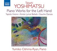 Yumiko Oshima Ryan – Takashi Yoshimatsu: Piano Works for the Left Hand – NAXOS
