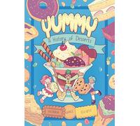 Yummy: A History of Desserts (A Graphic Novel)