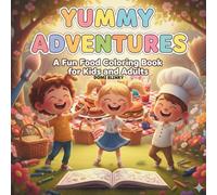 Yummy Adventures: A Fun Food Coloring Book for Kids and Adults