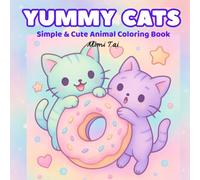 YUMMY CATS: Coloring Book for Adults and Teens Featuring Super Cute Animal Characters with Easy and Simple Designs for Relaxation