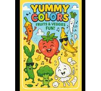 Yummy Colors: Fruits & Veggies Fun!_ with Color reference images