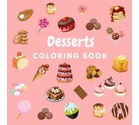 Yummy Desserts Coloring book for kids: A fun and delicious dessert-themed coloring book, big and simple pictures of cake, donut, macaron and sweets, perfect for ages 3-8