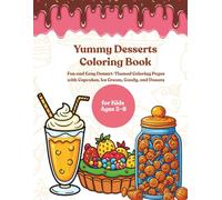 Yummy Desserts Coloring Book: Fun and Easy Dessert-Themed Coloring Pages with Cupcakes, Ice Cream, Candy, and Donuts for Kids Ages 5-8