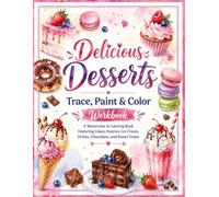 Yummy Desserts: Trace, Paint for watercolor and Color A Creative Activity Book for Kids and adults, Beginners, and Dessert Lovers Sweet Favorites ... WATERCOLOR AND COLORING (TRACE AND PAINTING)