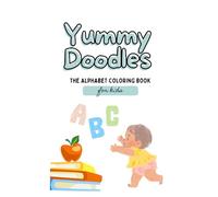 Yummy Doodles ABC Infant Kids Educational Coloring book: ABC Infant Kids Home School Preschool Educational Coloring book