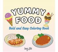 Yummy Food: Bold and Easy Coloring Book for Adults and Kids with Simple and Large Designs Featuring Fun Foods, Drinks, Desserts, and Fruits (Bold & Easy Coloring Book)