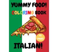 Yummy Food! Coloring Book: Italian!