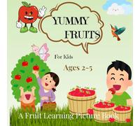 Yummy Fruits: A Fruit Learning Picture Book for Kids Ages 2-5