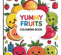 Yummy Fruits Colouring Book: Fun Fruit Drawings to Color, Learn & Enjoy!
