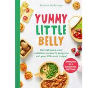 Yummy Little Belly: Over 80 Quick, Easy, Nutritious Recipes to Keep You and Your Little Ones Happy