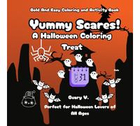 Yummy Scares! A Halloween Coloring Treat: Fun Halloween Coloring & Activity Book for Kids, Teens, and Adults | Includes 50+ Pages of Spooky Snacks, Mazes, Dot-to-Dots, and Puzzles
