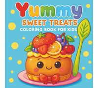 Yummy Sweet Treats - Coloring Book for Kids: Kawaii Dessert Adventure with Cute Cupcakes, Ice Cream and Candy Designs for Ages 3-7