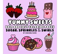 YUMMY SWEETS: BOLD & EASY COLORING PAGES | SUGAR, SPRINKLES & SWIRLS
