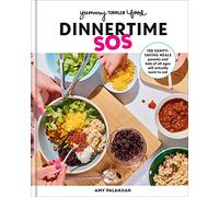 Yummy Toddler Food: Dinnertime SOS: 100 Sanity-Saving Meals Parents and Kids of All Ages Will Actually Want to Eat: A Cookbook