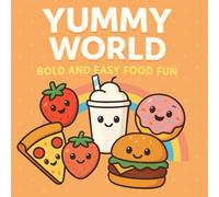 Yummy World: Bold and Easy Food Fun: A fun and simple coloring adventure featuring smiling fruits, snacks, desserts and drinks
