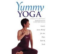 Yummy Yoga: Gentle Stress Relief for the Hips, Back and Neck
