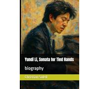 Yundi Li, Sonata for Tied Hands: biography