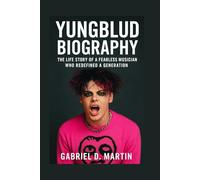 YUNGBLUD BIOGRAPHY: THE LIFE STORY OF A FEARLESS MUSICIAN WHO REDEFINED A GENERATION