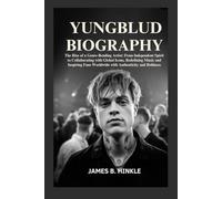 YUNGBLUD BIOGRAPHY: The Rise of a Genre-Bending Artist: From Independent Spirit to Collaborating with Global Icons, Redefining Music and Inspiring ... Shape Our World: Inspiring Lives & Legacies)