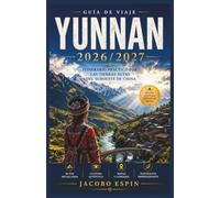 Yunnan Guía de viaje 2026/2027: Itinerario práctico por las tierras altas del suroeste de China