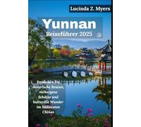 Yunnan Reiseführer 2025: Entdecken Sie malerische Routen, verborgene Schätze und kulturelle Wunder im Südwesten Chinas