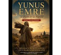 Yunus Emre: le Pain et la Parole (LES MAITRES SOUFIS)