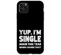 Yup I'm Single Again This Year Wanna Change That? Singles Case for iPhone 11 Pro Max
