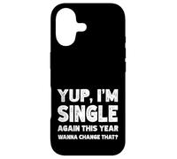 Yup I'm Single Again This Year Wanna Change That? Singles Case for iPhone 17