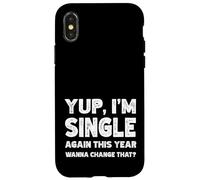 Yup I'm Single Again This Year Wanna Change That? Singles Case for iPhone X/XS