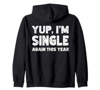 Yup I'm Single Again This Year Wanna Change That? Singles Zip Hoodie
