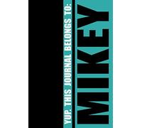 Yup. This Journal belongs to Mikey: Name Notebook - Blank Lined Writing Book