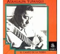 Yupanqui,Atahualpa - El Canto de la Tierra