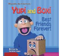 Yupi and Boxi Best Friends Forever!: A heartwarming story about imagination, friendship and imaginary friends (for kids ages 3-7) (Mundo de Cartón)