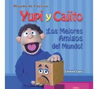 Yupi y Cajito ¡Los Mejores Amigos del Mundo!: Una tierna historia sobre la amistad, la imaginación y los amigos imaginarios (para niños de 3 a 7 años) (Mundo de Cartón)