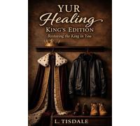 YUR Healing: The King’s Edition: Restoring the King in You