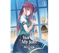 Yuri Is My Job! 5 (YURI IS MY JOB GN)