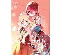 Yuri is My Job! 6 (YURI IS MY JOB GN)