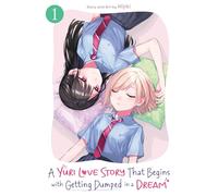 Yuri Love Story That Begins with Getting Dumped in a Dream Vol. 1, A (A Yuri Manga That Starts With Getting Rejected in a Dream)