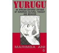 Yurugu: An African-centered Critique of European Cultural Thought and Behavior: African-Centered Cri: Written by Marimba Ani, 1995 Edition, Publisher: Africa Research & Publications [Paperback]