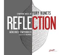 Munchner Symphoniker & Yury Kunets - REFLECTION - Symphonic Music by Yury Kunets - CD (2019)