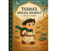 Yusha's Special Journey : A Hajj Story (Bright Hearts : Islamic Stories for Children)