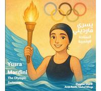 Yusra Mardini, The Olympic Swimmer: يسرى مارديني٬ السبّاحة الأولمبية | A bilingual children's book in Arabic and English, ideal for early readers (Arab Roots, Global Wings)