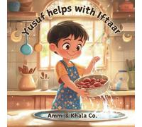 Yusuf helps with Iftaar: A Heartwarming Tale about Family, Faith, and Helping during Ramadan for Kids Ages 3-7