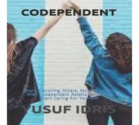 Yusuf Idris CODEPENDENT: Stop Controlling Others, Stop Struggling With Yusuf Idris Multicolor