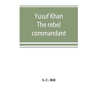 Yusuf Khan: the rebel commandant