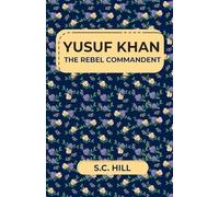 YUSUF KHAN THE REBEL COMMANDENT