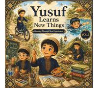 Yusuf Learns New Things: Growing Through New Experiences: 12 Inspiring Stories About Courage, Curiosity, Creativity, Resilience, Friendship & Growth Mindset for Kids Ages 4-8